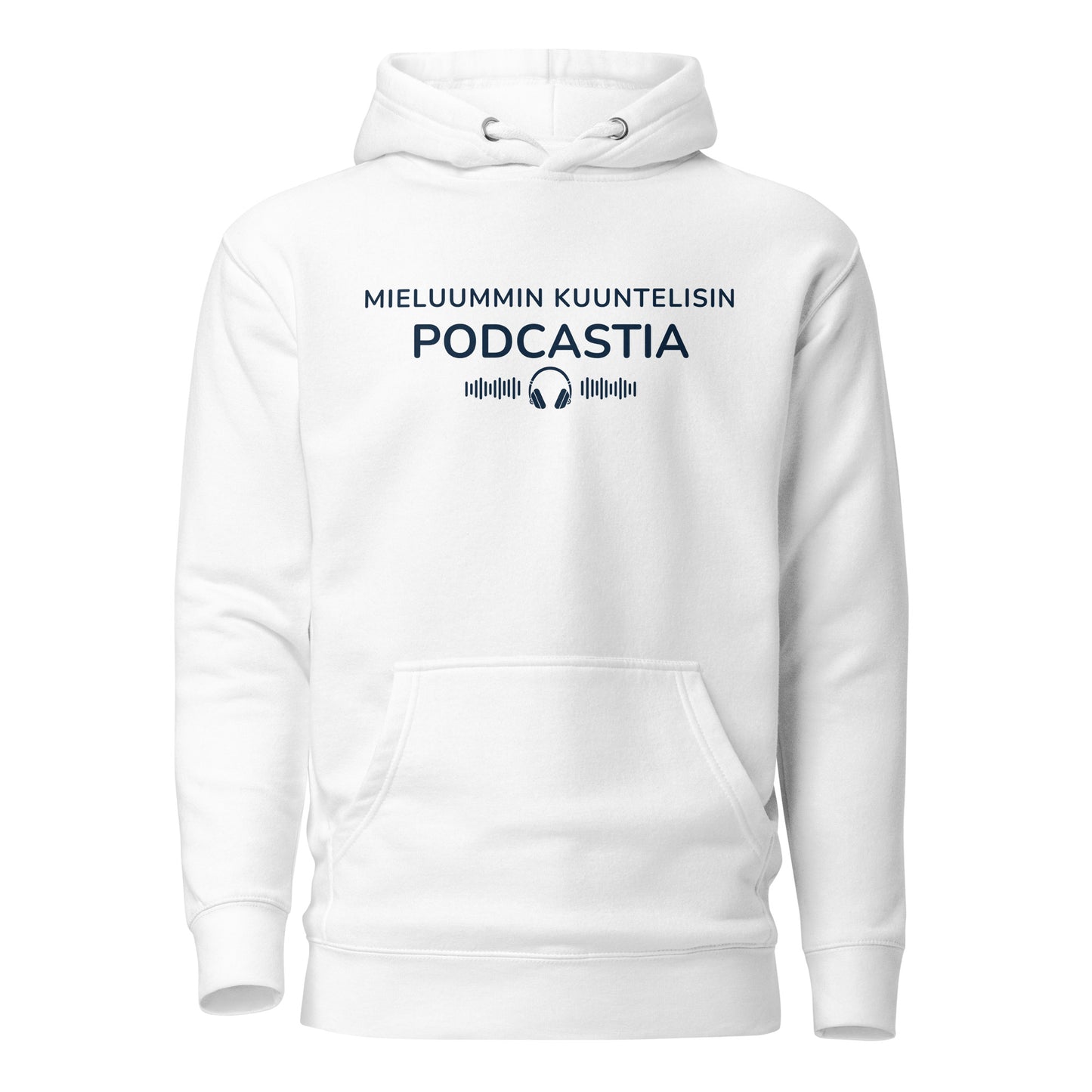 Mieluummin kuuntelisin podcastia -huppari – minimalistinen ja mukava valinta podcast-faneille