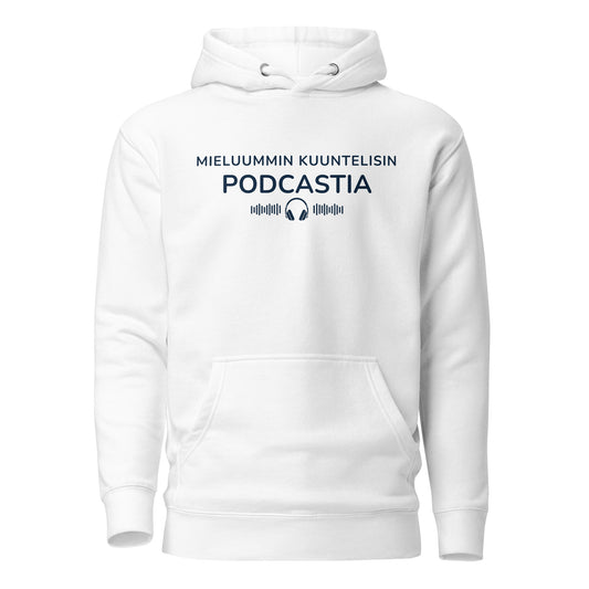 Mieluummin kuuntelisin podcastia -huppari – minimalistinen ja mukava valinta podcast-faneille