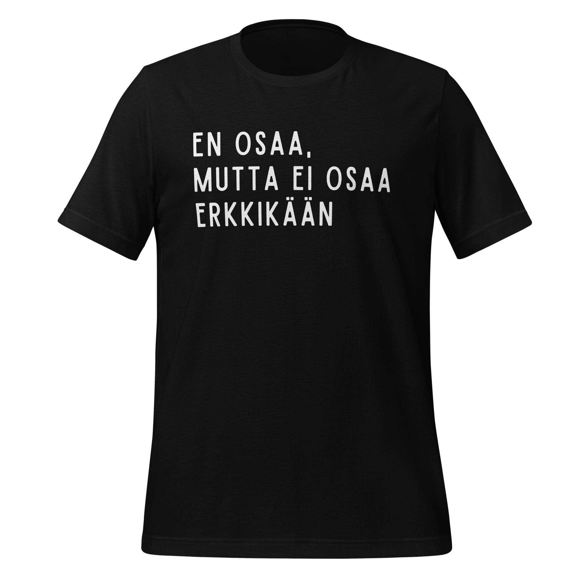 T-paita tekstillä "En osaa. Mutta ei osaa Erkkikään."Tummalla pohjalla valkoisella painettu humoristinen suomalainen sanonta.