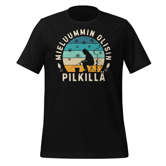 Mieluummin olisin pilkillä - retro t-paita pilkkimisen ystäville
