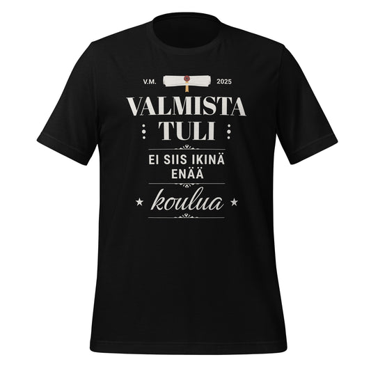 Fun unisex graduation t-shirt with text 'Valmista tuli - ei siis ikinä enää koulua' in stylish typography.