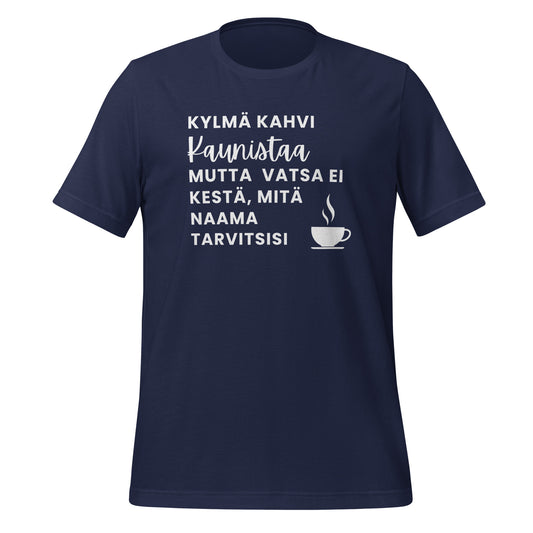 Kylmä Kahvi Kaunistaa - Unisex T-paita