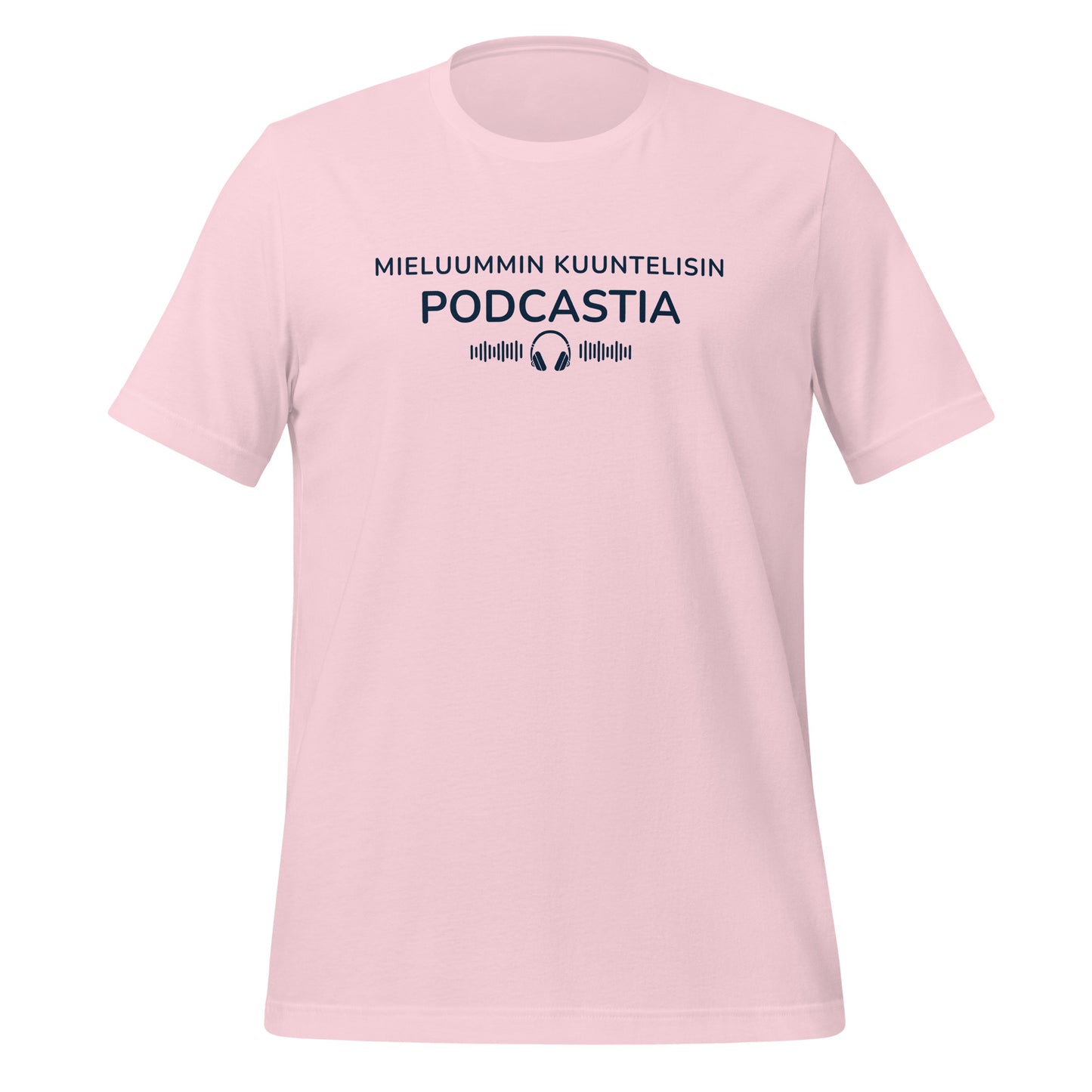 Mieluummin kuuntelisin podcastia - vaaleanpunainen t-paita – minimalistinen ja moderni design podcastien ystäville.